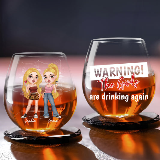 Warning The Girls Are Drinking Again - Personalized Custom Wine Glass