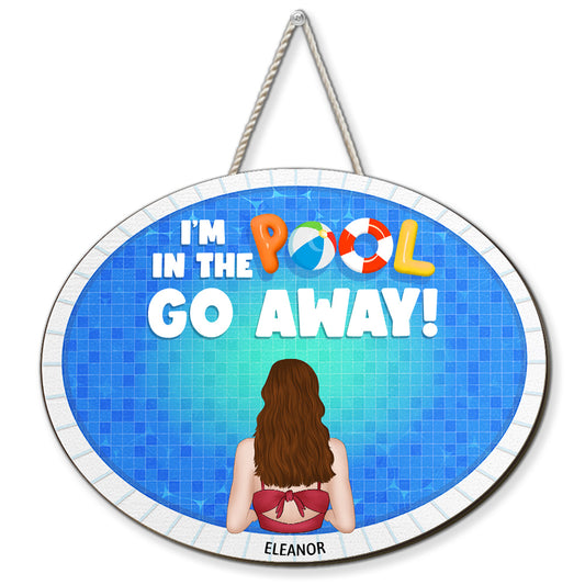 Go Away I am In The Pool - Personalized Custom Wood Sign