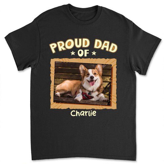 Proud Dad For Sure Photo - Personalized Custom Shirt
