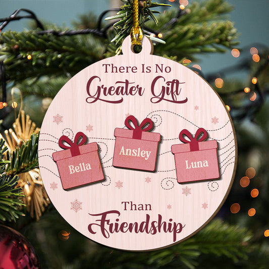 There Is No Greater Gift Than My Friends - Personalized Custom Freeshape 2-Layered Wood Ornament