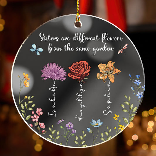 Sisters Are Different Flowers From The Same Garden - Personalized Custom Mirrored Acrylic Ornament