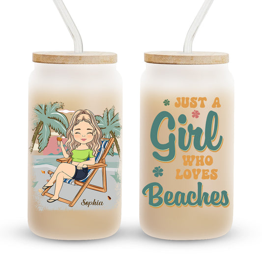 Just A Girl Who Loves Beaches - Personalized Custom Glass Can