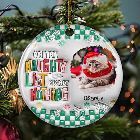 On The Naughty List We Regret Nothing Photo - Personalized Custom 3D Inflated Effect Ceramic Ornament