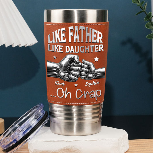 Like Father Like Daughter - Personalized Custom Leather Tumbler