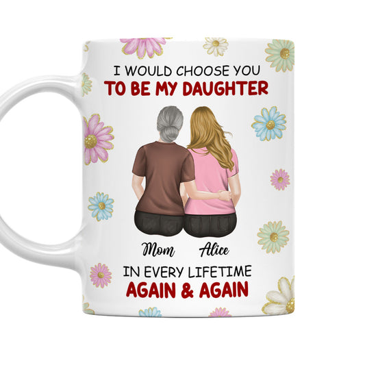 Always Choose You My Daughter - Personalized Coffee Mug