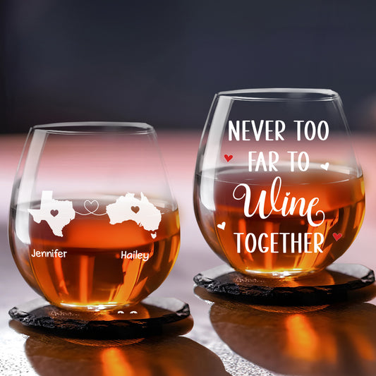 Never Too Far To Wine Together - Personalized Wine Glass
