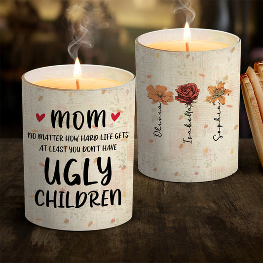 At Least You Do Not Have Ugly Children - Personalized Custom Candle