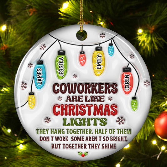 Coworkers Are Like Christmas Lights - Personalized Custom 3D Inflated Effect Ceramic Ornament