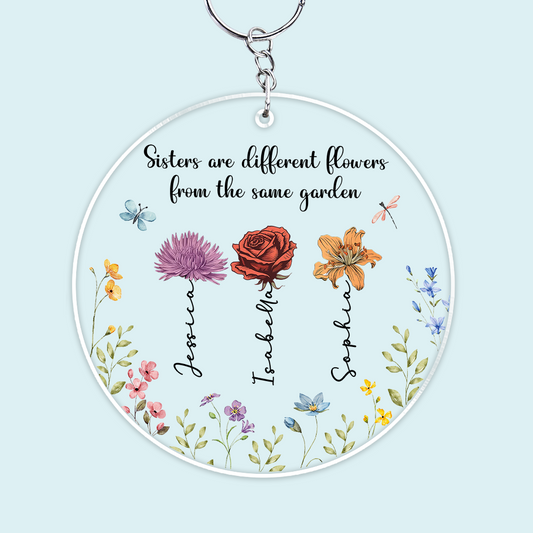 Sisters Are Different Flowers From The Same Garden - Personalized Custom Acrylic Keychain