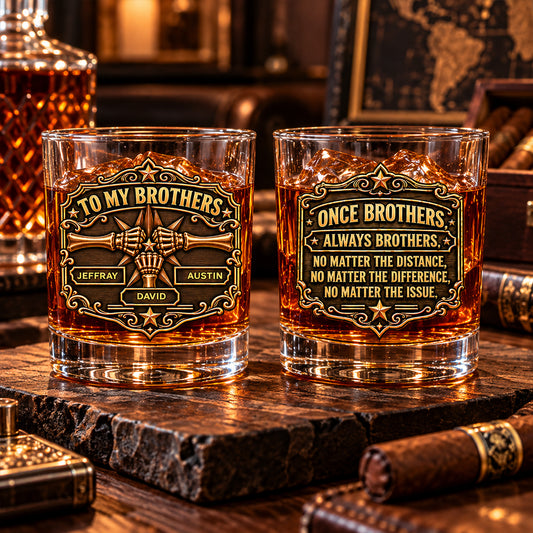 Brothers Today Brothers For Life - Personalized Whiskey Glass