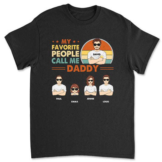 My Favorite People Call Me Daddy - Personalized Custom Shirt