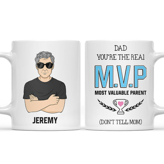 Dad You Are The Real MVP Most Valuable Parent Dont Tell Mom - Personalized Custom Coffee Mug