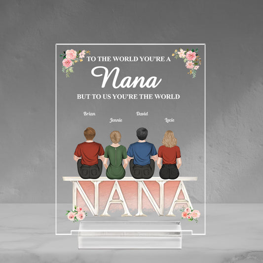 Nana, You Are The World - Personalized Custom Acrylic Plaque With Base