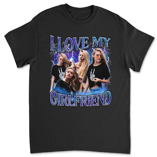 Custom I Love My Girlfriend - Personalized Custom Unisex T-shirt