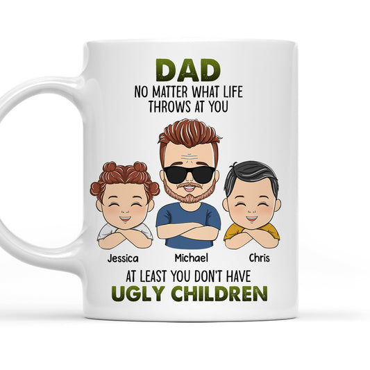 At Least You Dont Have Ugly Children - Personalized Custom Coffee Mug