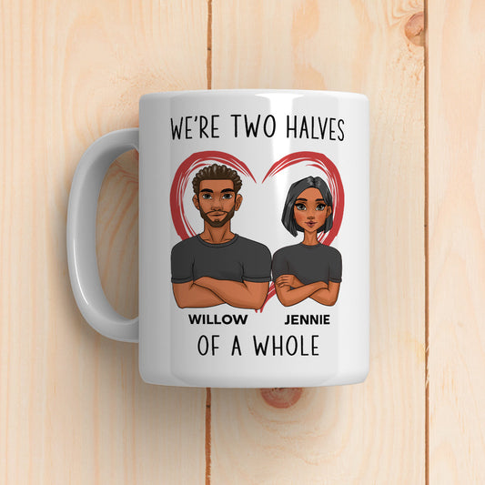Two Halves Of A Whole - Personalized Custom Coffee Mug