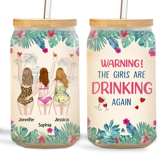 Warning The Girls Are Drinking Again - Personalized Custom Glass Can