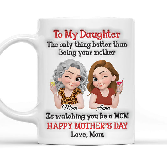 Better Than Being Your Mother - Personalized Custom 3D Inflated Effect Mug