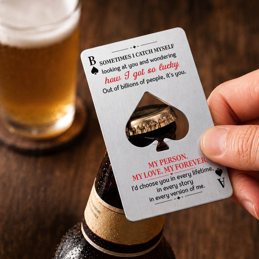 I Got So Lucky - Personalized Custom Ace Of Spades Bottle Opener