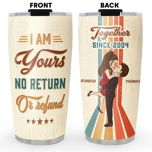 I Am Yours No Return - Personalized Tumbler