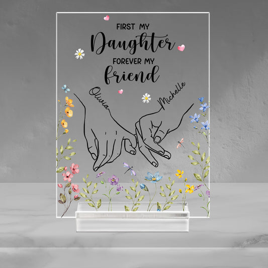 First My Daughter Forever Friend - Personalized Custom Acrylic Plaque With Base