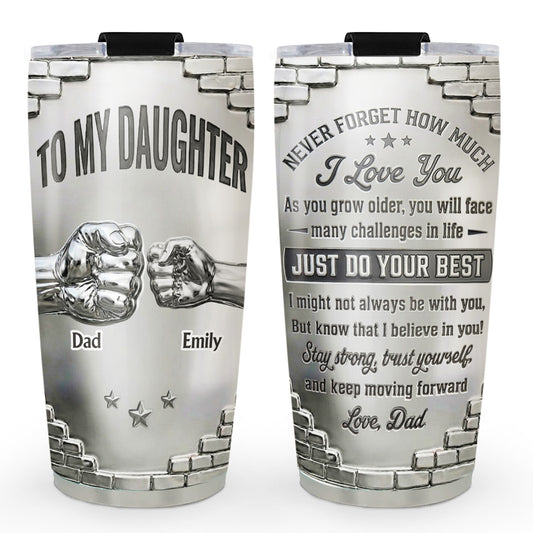 To My Daughter I Believe In You - Personalized Custom 3D Effect Tumbler