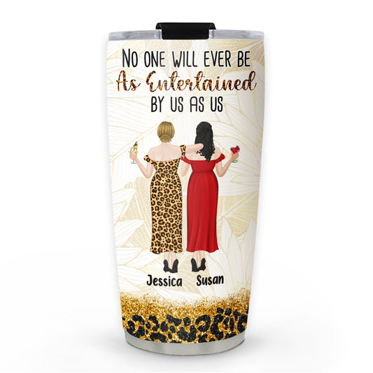 No One Entertained As Us - Personalized Tumbler