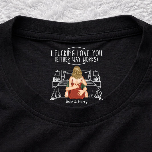 Either Way Works - Personalized Custom Inside Neck Print T-Shirt