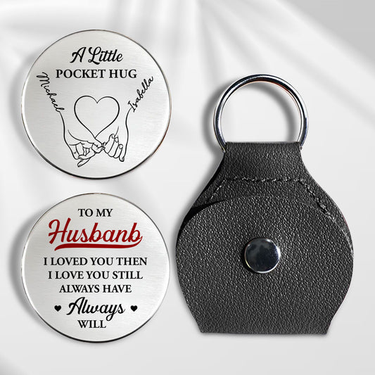 Love You Then Love You Still - Personalized Custom Pocket Hug