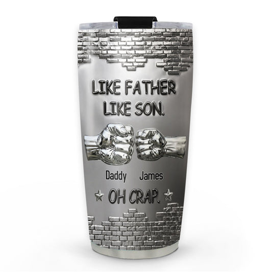 Like Father Like Son Oh Crap - Personalized Custom Tumbler