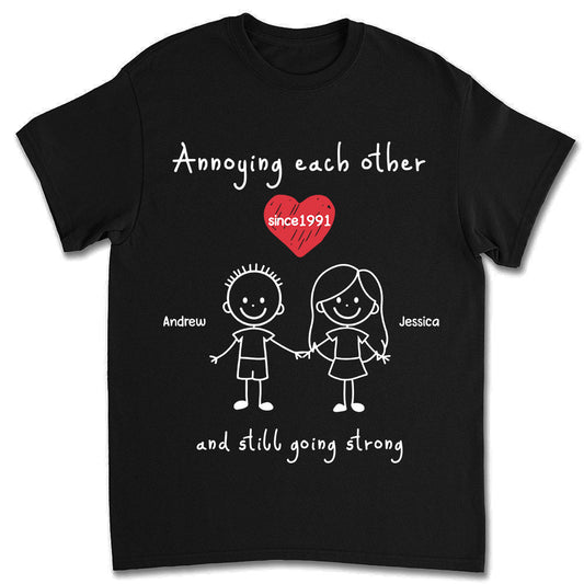 You And Me Annoying Each Other - Personalized Custom Shirt