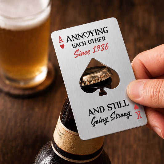 Annoying Each Other - Personalized Custom Ace Of Spades Bottle Opener