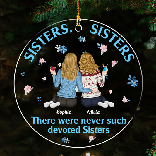 There Were Never Duch Devoted Sisters - Personalized Custom Acrylic Ornament