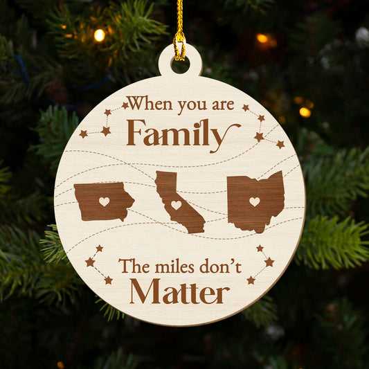 When You Are Family The Miles Do Not Matter - Personalized Custom Wood Ornament