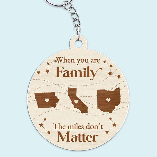 When You Are Family The Miles Do Not Matter - Personalized Custom Acrylic Keychain