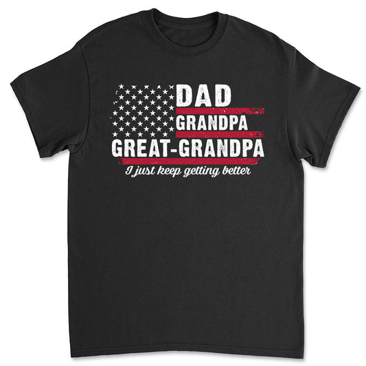 The Better I Keep Getting - Personalized Custom Shirt