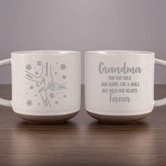 Grandma, You Hold Our Hands And Our Hearts Forever - Personalized Custom Engraved Pottery Mug