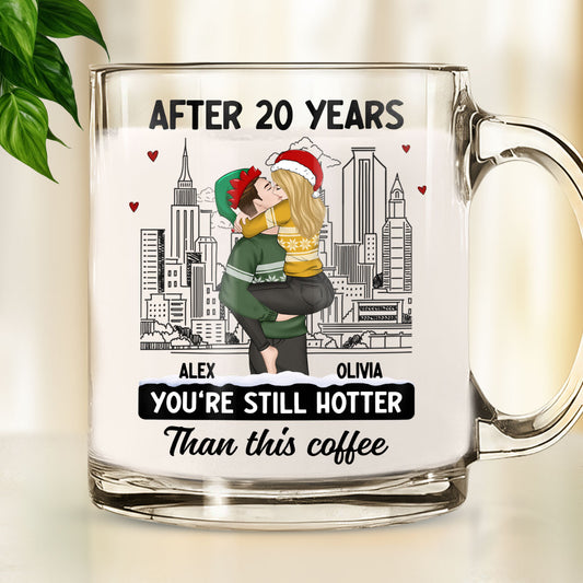 You Are Hotter Than Coffee - Personalized Glass Mug