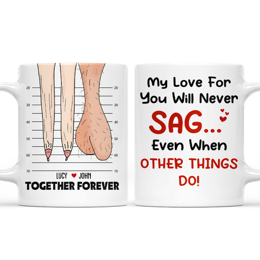 My Love For You Will Never Sag - Personalized Coffee Mug