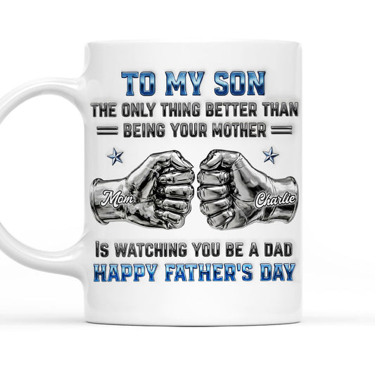 My Son Be A Dad From Mom - Personalized Custom 3D Inflated Effect Mug