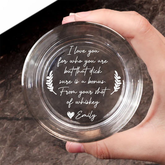 I Love You For Who You Are  - Personalized Custom Engraved Whiskey Glass
