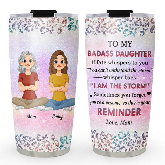 To My Badass Daughter Version 2 - Personalized Custom Tumbler