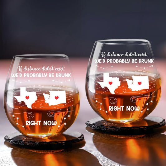 We Would Probably Be Drunk Now - Personalized Custom Wine Glass