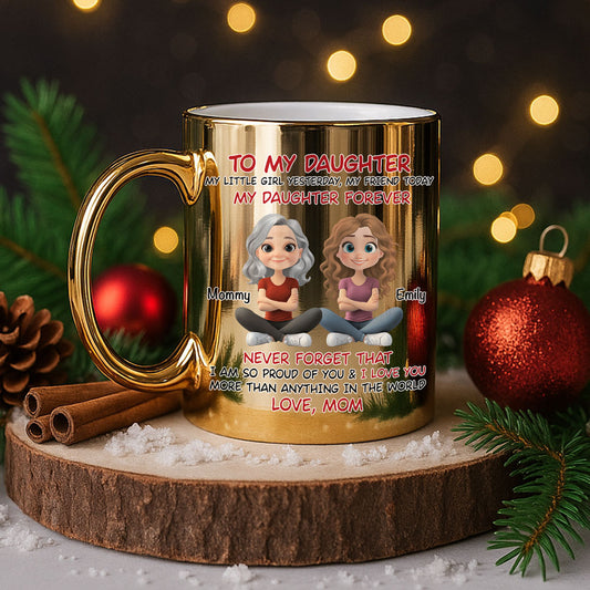 My Daughter Forever - Personalized Custom Metallic Mug