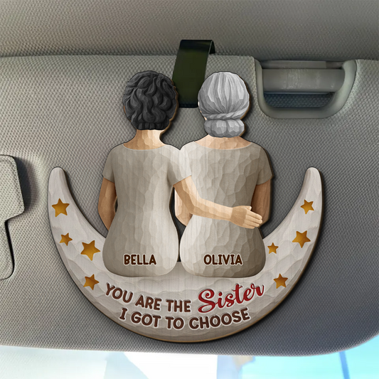 Sister I Got To Choose - Personalized Custom Car Visor Clip