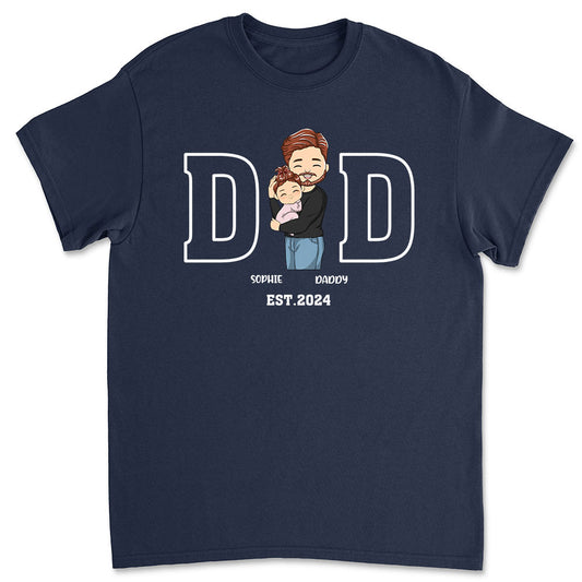 Daddy Is Happy To Have Me - Personalized Custom Shirt