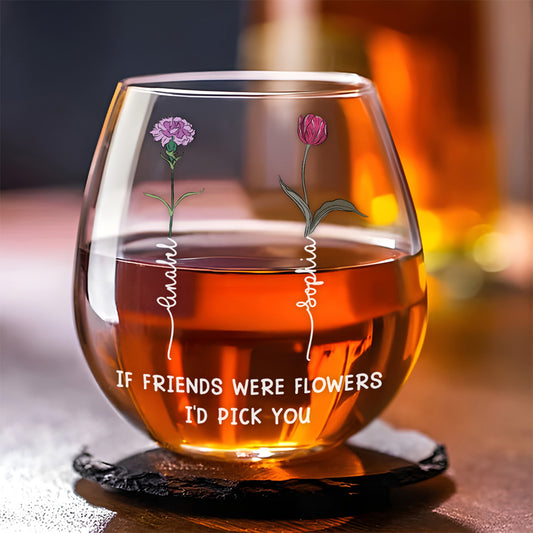 If You Are Flower - Personalized Custom Wine Glass