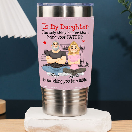 Being Your Father - Personalized Custom Pink Leather Tumbler