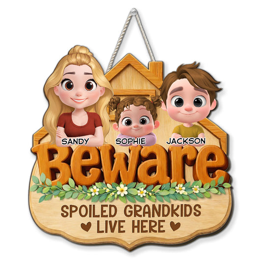 Beware My Spoiled Grandkids - Personalized Custom Wood Sign