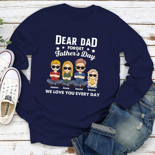 Forget Father's Day - Personalized Custom Long Sleeve T-shirt